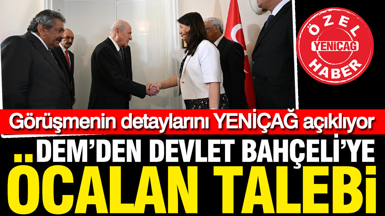 Dem partiden bahceliye ocalan talebi iste gorusmenin detaylari dpeSXd24
